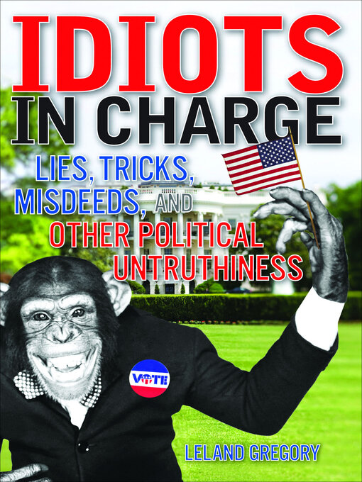 Title details for Idiots in Charge by Leland Gregory - Available